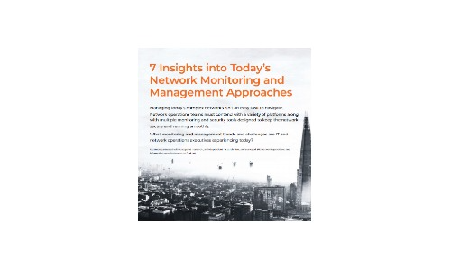 7 Insights into Today’s Network Monitoring and Management Approaches