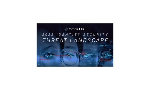 CyberArk 2022 Identity Security Threat Landscape Report