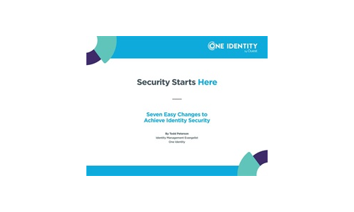 Security Starts Here - Seven Easy Changes to Achieve Identity Security