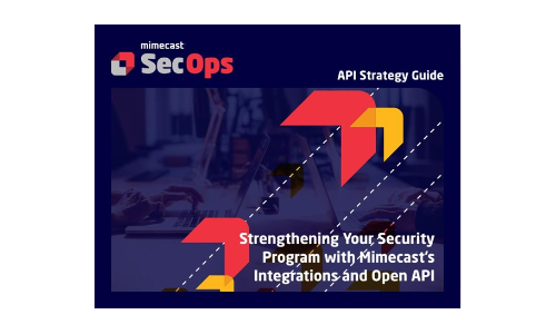 Strengthening Your Security Program with Mimecast’s Integrations and Open API